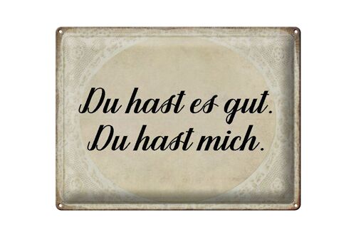 Blechschild Spruch 40x30cm du hast es gut du hast mich