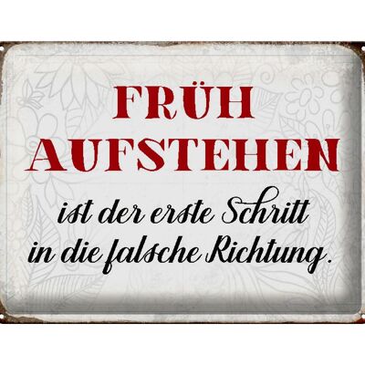 Blechschild Spruch 40x30cm früh aufstehen falsche Richtung