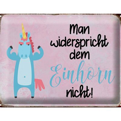 Blechschild Spruch 40x30cm man widerspricht Einhorn nicht