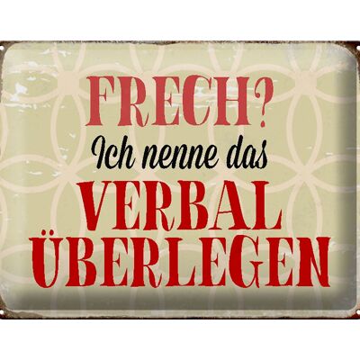 Blechschild Spruch 40x30cm frech nenn das verbal überlegen