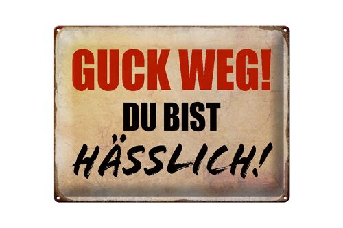 Blechschild Spruch 40x30cm guck weg du bist hässlich Retro