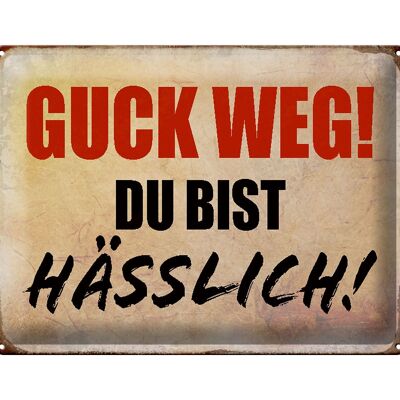 Blechschild Spruch 40x30cm guck weg du bist hässlich Retro