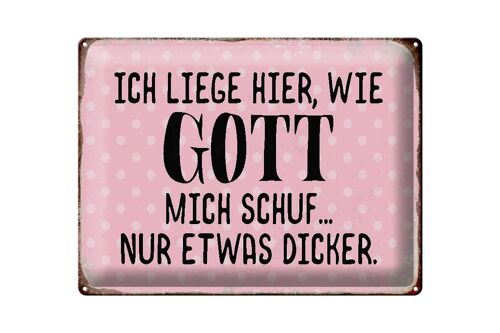 Blechschild Spruch 40x30cm liege hier wie Gott mich schuf