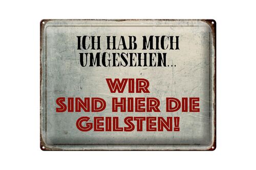 Blechschild Spruch 40x30cm wir sind die Geilsten Geschenk