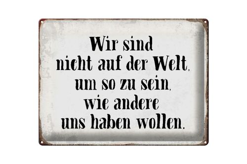 Blechschild Spruch 40x30cm sind nicht auf Welt wie andere