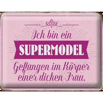 Blechschild Spruch 40x30cm Supermodel im Körper dicker Frau