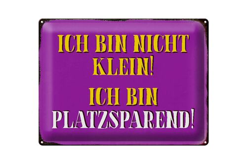 Blechschild Spruch 40x30cm bin nicht klein bin platzsparend