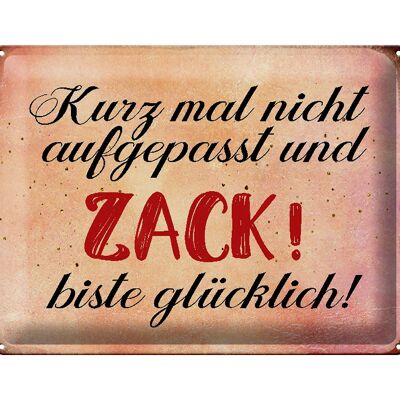 Blechschild Spruch 40x30cm nicht aufgepasst und glücklich