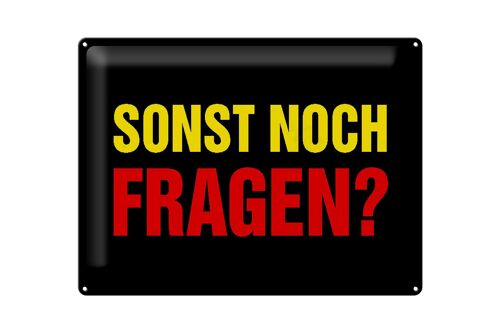 Blechschild Spruch 40x30cm sonst noch Fragen Geschenk