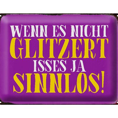 Blechschild Spruch 40x30cm wenn es nicht glitzert sinnlos