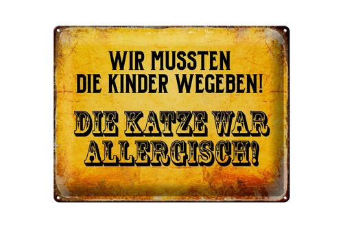 Blechschild Spruch 40x30cm Kinder weggeben Katze allergisch