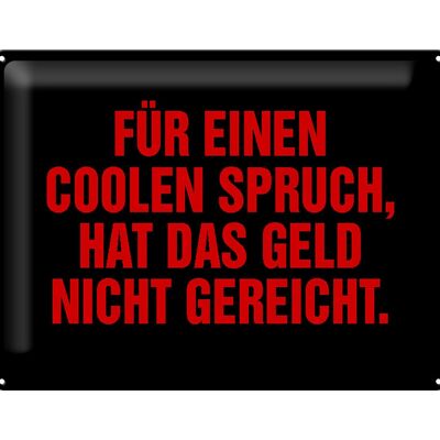 Blechschild Spruch 40x30cm für coolen Spruch nicht gereicht