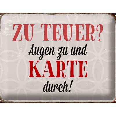 Blechschild Spruch 40x30cm zu teuer Augen zu Karte durch