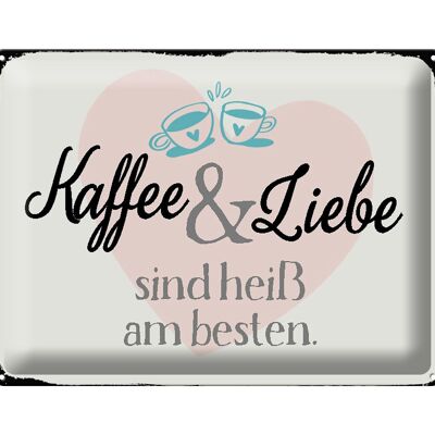 Blechschild Spruch 40x30cm Kaffee und Liebe heiß am besten