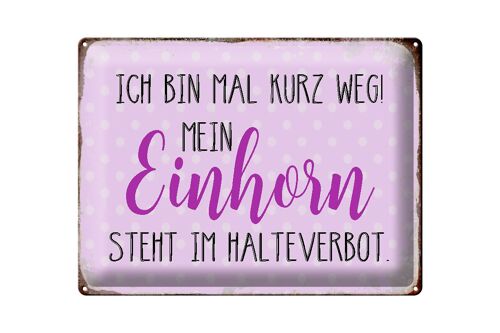 Blechschild Spruch 40x30cm bin kurz weg mein Einhorn steht