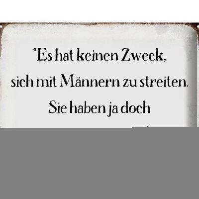 Blechschild Spruch 40x30cm keinen Zweck sich mit Männern