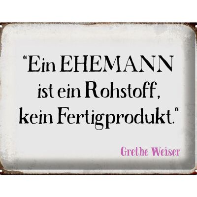 Blechschild Spruch 40x30cm ein Ehemann ist ein Rohstoff