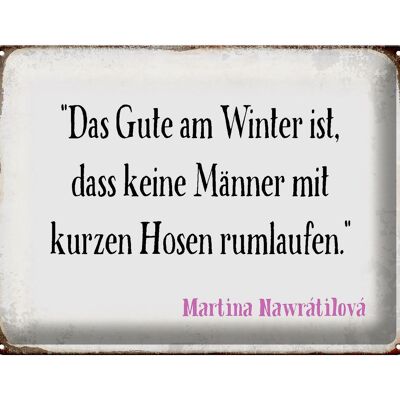 Blechschild Spruch 40x30cm Gute am Winter keine Männer mit