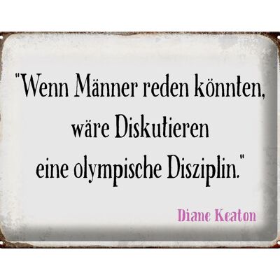 Blechschild Spruch 40x30cm wenn Männer reden könnten