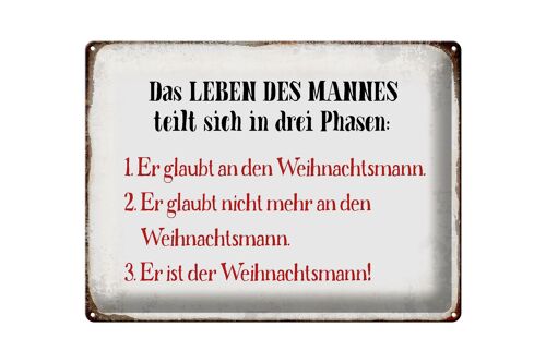 Blechschild Spruch 40x30cm das Leben des Mannes 3 Phasen