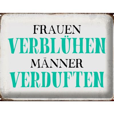 Blechschild Spruch 40x30cm Frauen verblühen Männer Geschenk