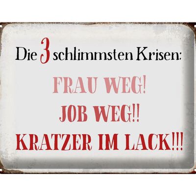 Blechschild Spruch 40x30cm 3 Krisen Frau Job weg Kratzer