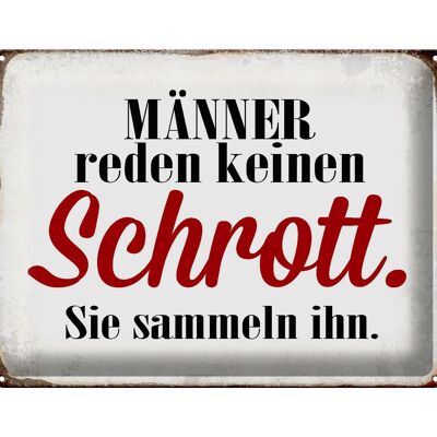 Blechschild Spruch 40x30cm Männer reden keinen Schrott