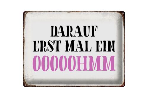 Blechschild Spruch 40x30cm darauf erst mal ein OOOOOHMM