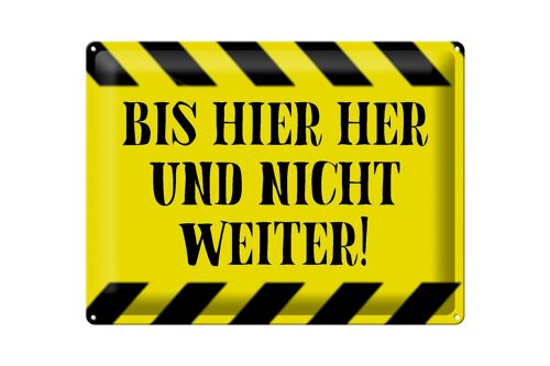 Blechschild Spruch 40x30cm bis hier her und nicht weiter