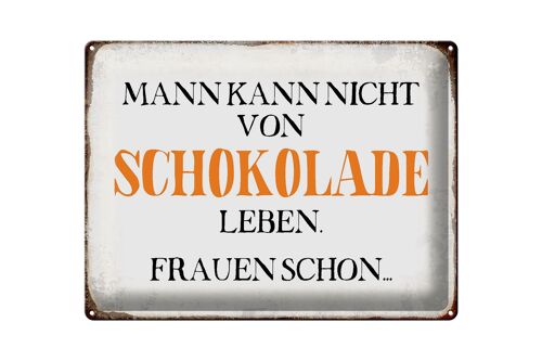 Blechschild Spruch 40x30cm Mann nicht von Schokolade leben