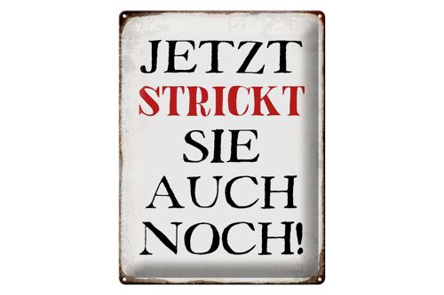 Blechschild Spruch 30x40cm jetzt strickt sie auch noch