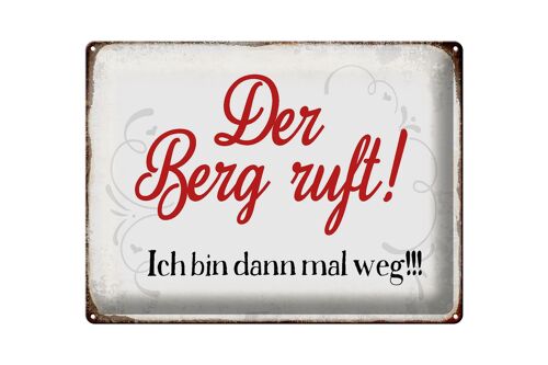 Blechschild Spruch 40x30cm Berg ruft ich bin dann mal weg