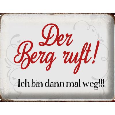 Blechschild Spruch 40x30cm Berg ruft ich bin dann mal weg