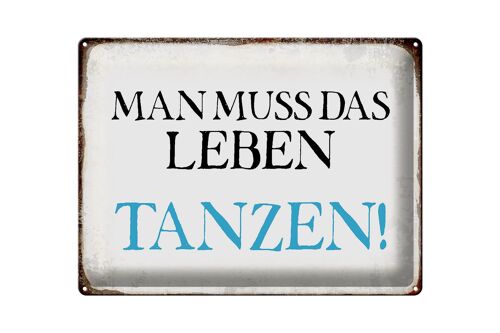 Blechschild Spruch 40x30cm man muss das Leben tanzen