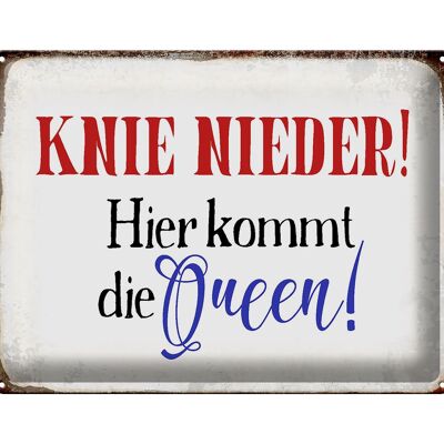 Blechschild Spruch 40x30cm Knie nieder hier kommt die Queen