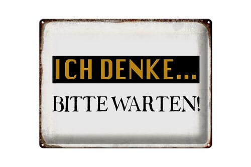 Blechschild Spruch 40x30cm ich denke bitte warten Retro