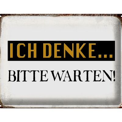 Blechschild Spruch 40x30cm ich denke bitte warten Retro