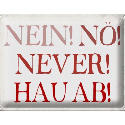 Blechschild Spruch 40x30cm nein nö never hau ab Geschenk