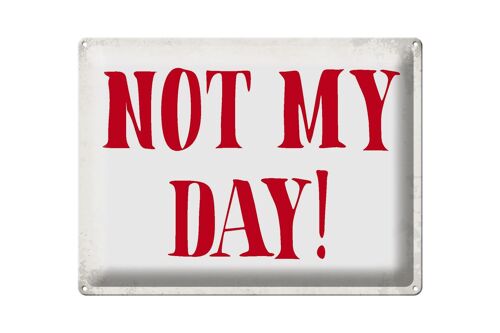 Blechschild Spruch 40x30cm Not my Day nicht mein Tag Retro