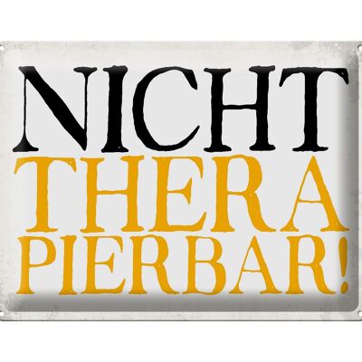 Blechschild Spruch 40x30cm nicht therapierbar Retro