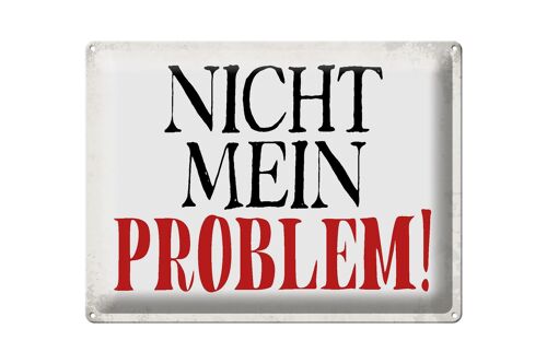 Blechschild Spruch 40x30cm nicht mein Problem Retro