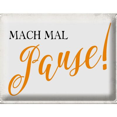 Blechschild Spruch 40x30cm mach mal Pause Retro