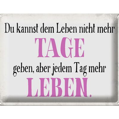 Blechschild Spruch 40x30cm du kannst jedem Tag mehr Leben