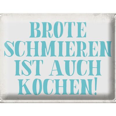 Blechschild Spruch 40x30cm Brote schmieren ist auch kochen