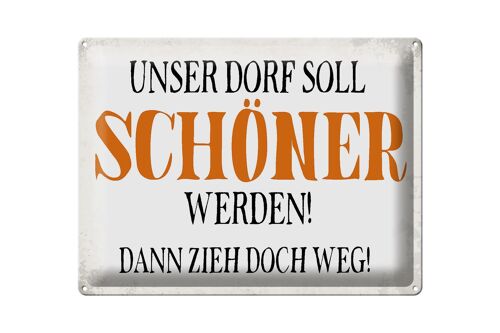 Blechschild Spruch 40x30cm unser Dorf soll schöner werden