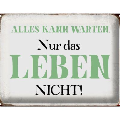 Blechschild Spruch 40x30cm alles kann warten Leben nicht