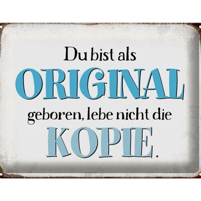 Blechschild Spruch 40x30cm bist Original lebe nicht Kopie