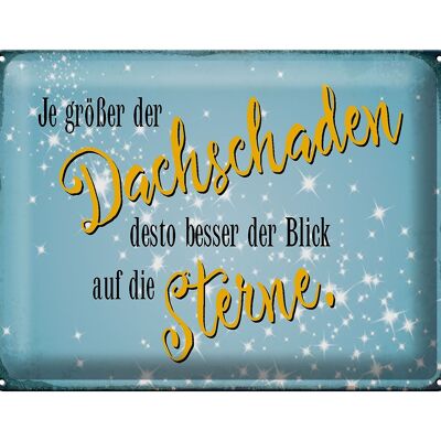 Blechschild Spruch 40x30cm je größer Dachschaden desto