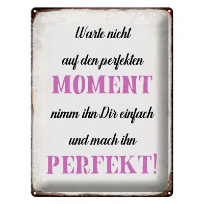 Blechschild Spruch 30x40cm warte nicht auf perfekten Moment