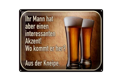 Blechschild Spruch 40x30cm Bier ihr Mann kommt aus Kneipe